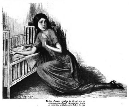 Mrs. Ferguson kneeling by the cot gave no answer to her husband's reproaches save to gaze at him with a wild despairing look in her eyes.