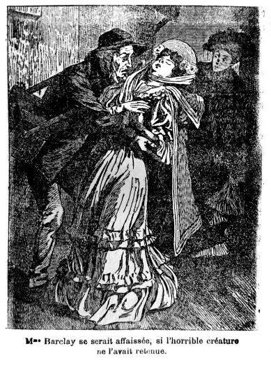 Mrs Barclay turned as white as death, and would have fallen down had the dreadful-looking creature not caught hold of her.