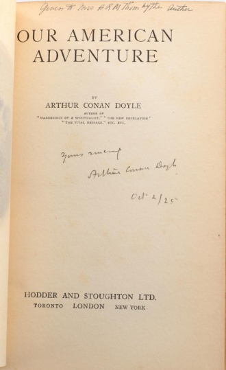 Given to Mrs. H. R. M. Thom by the author. Yours sincerely, Arthur Conan Doyle, Oct 2 /25 Dedicace in Our American Adventure (Hodder & Stoughton Ltd.)