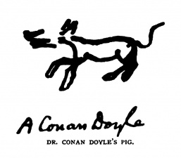 Dr. Conan Doyle's pig.