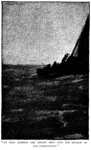 "At that moment the dinghy shot into the shadow of the fishing-boat."