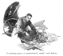 "A printing press — a counterfeiter's ourfit," said Holmes.
