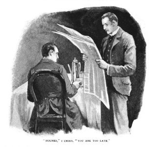 'Holmes,' I cried, 'You are too late.'