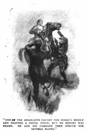 "One of the assailants caught the horse's bridle and snapped a pistol twice, but no report was heard. He and his comrade then struck him several blows."