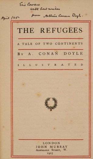 Eric Gowan with best wishes from Arthur Conan Doyle, April /25. Dedicace in The Refugees (Arthur Conan Doyle Author's Edition, John Murray, 1903).