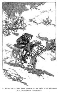 An instant later they were spurring it for their lives, crouching over the manes of their horses.