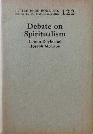 Debate on Spiritualism: Conan Doyle and Joseph McCabe Haldeman-Julius Co. (1922)