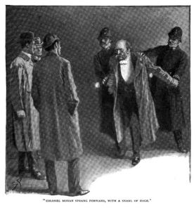 Colonel Moran sprang forward, with a snarl of rage.