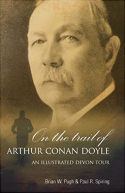 On the Trail of Arthur Conan Doyle: An Illustrated Devon Tour by Brian W. Pugh & Paul R. Spiring (Book Guild, 2008)