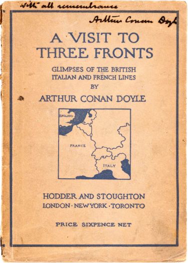 With all remembrance. Arthur Conan Doyle. Dedicace on A Visit to Three Fronts (Hodder & Stoughton Ltd., 1916).