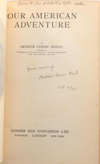 Given to Mrs. H. R. M. Thom by the author. Yours sincerely, Arthur Conan Doyle, Oct 2 /25 Dedicace in Our American Adventure (Hodder & Stoughton Ltd., 1923)