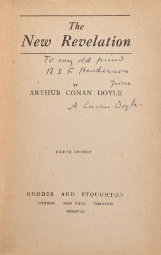 To my old friend R. S. F. Henderson from A Conan Doyle Dedicace in The New Revelation (Hodder and Stoughton, 1920).
