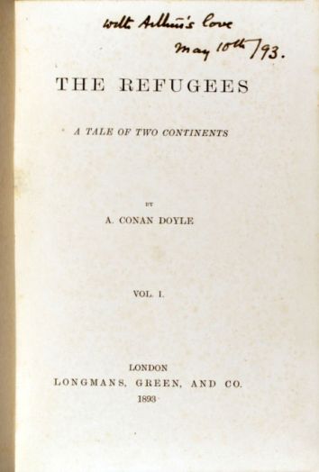 With Arthur's love, May 10th /93 (10 may 1893) Dedicace in The Refugees (Longmans, Green & Co., 1893).