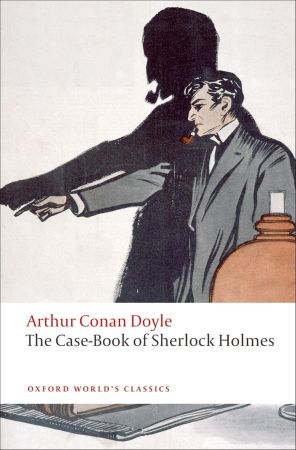 The Case-Book of Sherlock Holmes Oxford University Press, 2023 Buy on Amazon