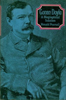 Conan Doyle: A Biographical Solution by Ronald Pearsall (St. Martin's Press, 1977)