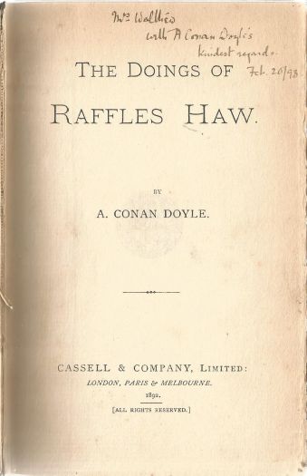Mrs. Walthew with A. Conan Doyle's kindest regards. Feb. 20 /93. (20 february 1893) Dedicace in The Doings of Raffles Haw (Cassell & Co., Ltd., 1892)
