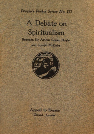 A Debate on Spiritualism Between Sir Arthur Conan Doyle and Joseph McCabe Appeal to Reason (ca. 1922)