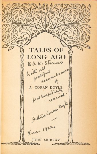 To S. W. Strauss. With all grateful remembrance of great hospitality received. Arthur Conan Doyle. Xmas 1922. Dedicace in Tales of Long Ago (John Murray)