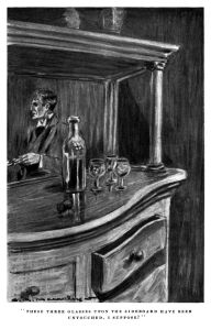 "These three glasses upon the sideboard have been untouched, I suppose?" (ABBE)
