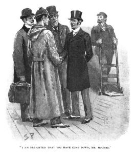I am delighted that you have come down, Mr Holmes.