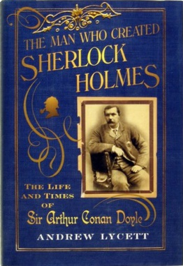 The Man Who Created Sherlock Holmes: The Life and Times of Sir Arthur Conan Doyle by Andrew Lycett (Free Press, 2007)