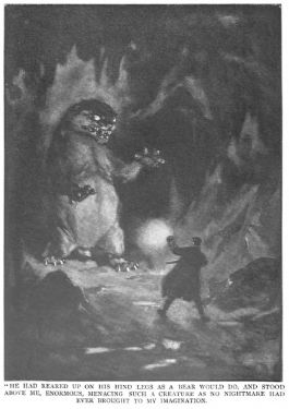 "He had reared up on his hind legs as a bear would do, and stood above me, enormous, menacing — such a creature as no nightmare had ever brought to my imagination."