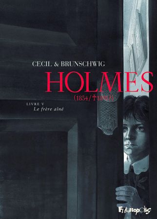 Holmes (1854/†1891?) No. 05 : Le Frère aîné (Futuropolis, 9 october 2019)