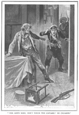 "'For God's sake, don't touch the caviare!' he croaked."