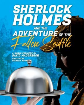 Sherlock Holmes and the Adventure of the Fallen Soufflé (19 sept - 21 dec 2019)