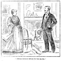 "I would rather speak to you alone."
