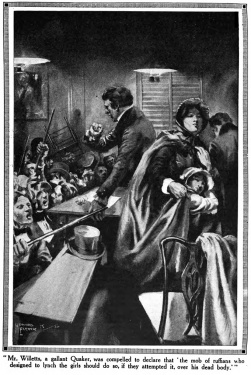"Mr. Willetts, a gallant Quaker, was compelled to declare that 'the mob of ruffians who designed to lynch the girls should do so, if they attempted it, over his dead body.' "
