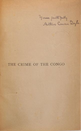 Yours faithfully, Arthur Conan Doyle.' (undated) Dedicace in The Crime of the Congo (1909).
