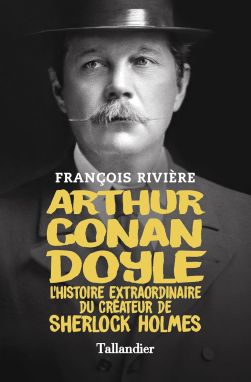 Arthur Conan Doyle by François Rivière (Tallandier, 2023) french