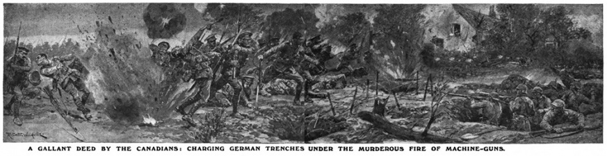 A gallant deed by the Canadians: charging German trenches under the murderous fire of machine-guns.