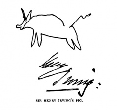 Sir Henry Irving's pig.