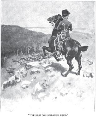 "The hunt was streaming down."