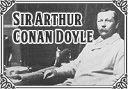 Sir Arthur Conan Doyle Sir Arthur Conan Doyle